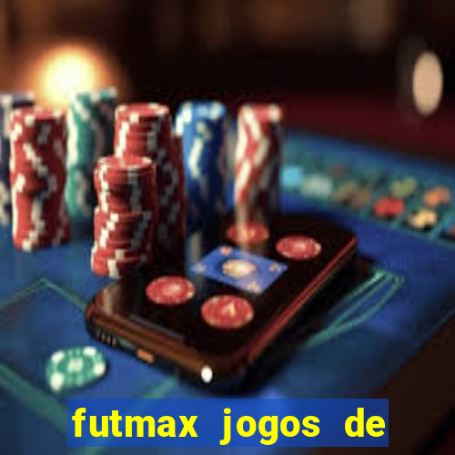 futmax jogos de hoje ao vivo